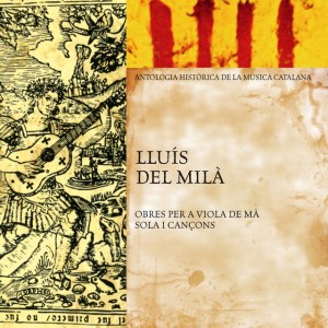 Antologia Històrica de la Música Catalana. Lluís del Milà: Obres per a violí i cançons